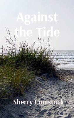 Against the Tide: Book 1 of the Caines Island Stories: Book 1 of the Caines Island Stories: Book 1 of the Caines Island Stories: Book 1 of the Caines Island Stories: Book 1 of the Caines Island Stories: Book 1 of the Caines Island Stories - Sherry Comstock - cover