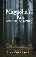 Magnolia's Run: Walking Through Walls