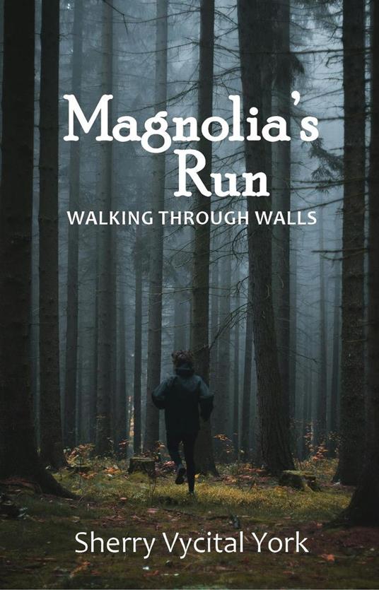 Magnolia's Run: Walking Through Walls - Sherry Vycital York - ebook