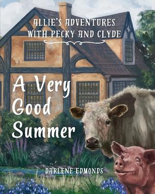 Allie's Adventures with Pecky and Clyde: A Very Good Summer - Darlene Edmonds - cover