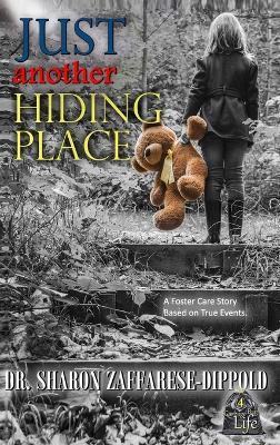 Just Another Hiding Place: A Foster Care Story Based on True Events - Sharon Zaffarese-Dippold - cover