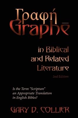 G?af? Graphe in Biblical and Related Literature: Is the Term "Scripture" an Appropriate Translation in English Bibles? - Gary D Collier - cover