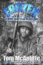 Frozen - A WWII Mind Over Matter Tale