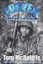 Frozen - A WWII Mind Over Matter Tale