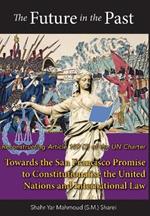 The Future in the Past: Reconstructing Article 109(3) of the UN Charter Towards The San Francisco Promise to Constitutionalise the United Nations and International Law