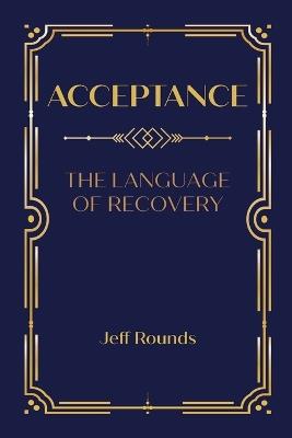 Acceptance: The Language of Recovery