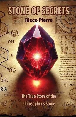 Stone of Secrets: The True Story of the Philosopher's Stone - Ricco Pierre - cover