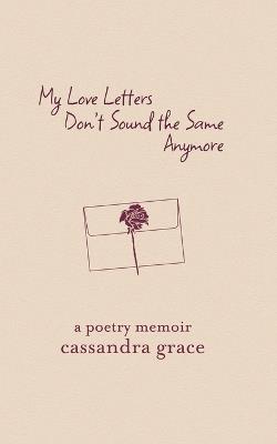 My Love Letters Don't Sound the Same Anymore - Cassandra Grace - cover