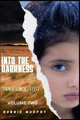 Into the Darkness: Innocence Lost: Bonnie's Journey Volume Two - Bobbie Murphy - cover