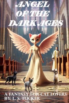 Angel of the Dark Ages: A Hero's Journey Fantasy for Cat Lovers - Larry Tucker - cover