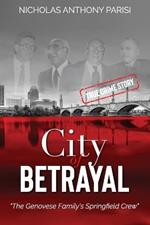 City of Betrayal: The Genovese Family's Springfield Crew