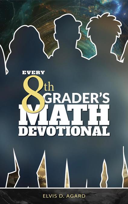 Every 8th Grader's Math Devotional - Elvis Agard - ebook