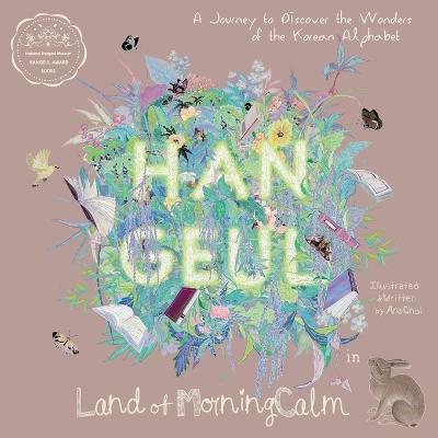 Hangeul in Land of MorningCalm: A Journey to Discover the Wonders of the Korean Alphabet - Ana Choi - cover