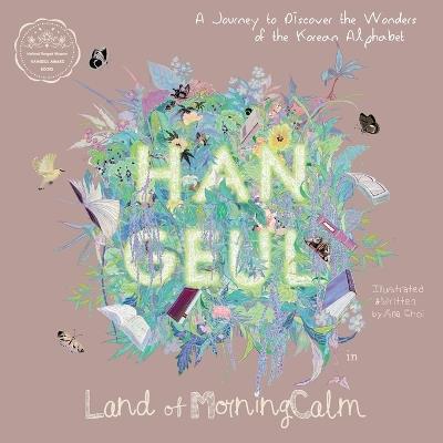 Hangeul in Land of MorningCalm: A Journey to Discover the Wonders of the Korean Alphabet - Ana Choi - cover