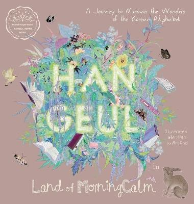 Hangeul in Land of MorningCalm: A Journey to Discover the Wonders of the Korean Alphabet - Ana Choi - cover