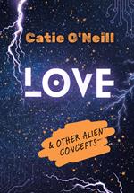 Love and Other Alien Concepts