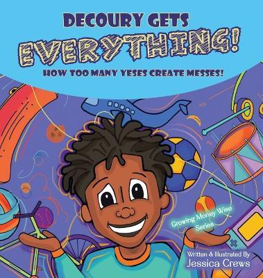 DeCoury Gets Everything!: How Too Many Yeses Create Messes! - Jessica Crews - cover