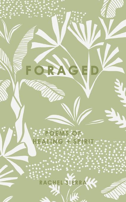 Foraged : Poems of Healing + Spirit