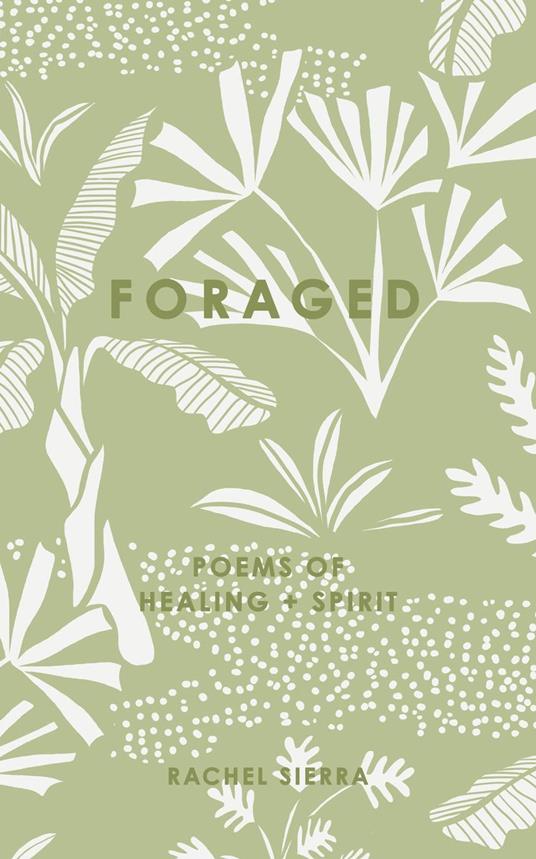 Foraged : Poems of Healing + Spirit