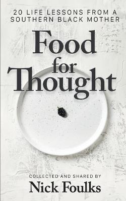 Food for Thought: 20 Life Lessons from a Southern Black Mother - Nick Foulks - cover