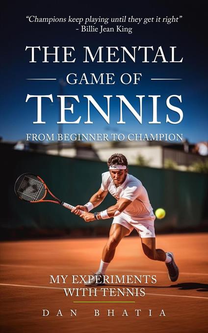 The Mental Game of Tennis: From Beginner To Champion