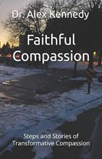 Faithful Compassion: Steps and Stories of Transformative Compassion