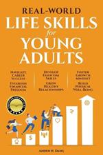 Real-World Life Skills for Young Adults: Navigate Career Success, Establish Financial Freedom, Develop Essential Skills, Grow Healthy Relationships, Foster A Growth Mindset & Build Physical Well-Being Kindle Edition by Andyn