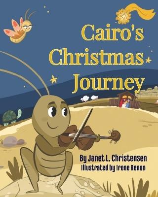 Cairo's Christmas Journey - Janet L Christensen - cover