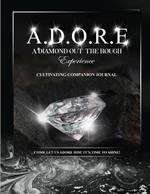 A.D.O.R.E.: A Diamond Out the Rough Experience companion journal