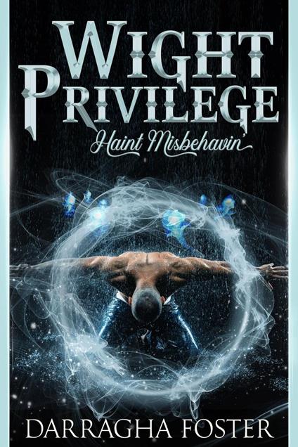 Wight Privilege: Haint Misbehavin'