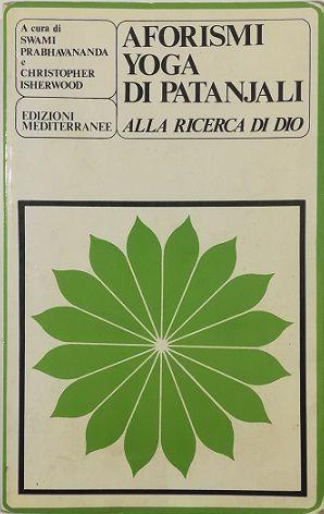 Aforismi Yoga Di Patanjali Alla Ricerca Di Dio Libro Usato Edizioni Mediterranee Ibs