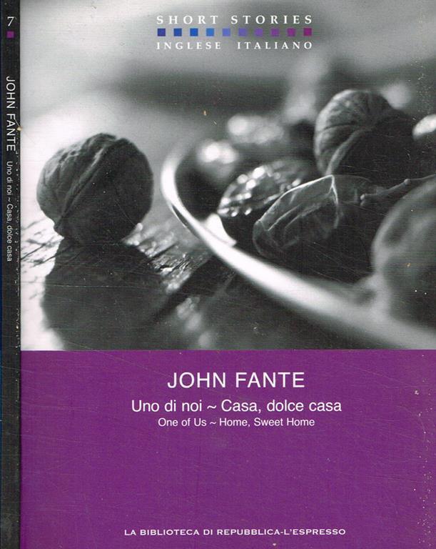 Uno Di Noi Casa Dolce Casa One Of Us Home Sweet Home John Fante Libro Usato La Biblioteca Di Repubblica L Espresso Short Stories Ibs