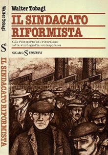 Il sindacato riformista - Walter Tobagi - copertina