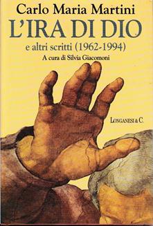 L' ira di Dio e altri scritti (1962-1994) - Carlo Maria Martini - copertina