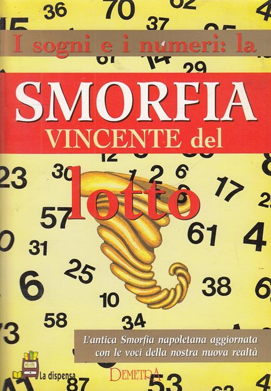 I sogni e i numeri. La smorfia vincente del lotto - Libro Usato