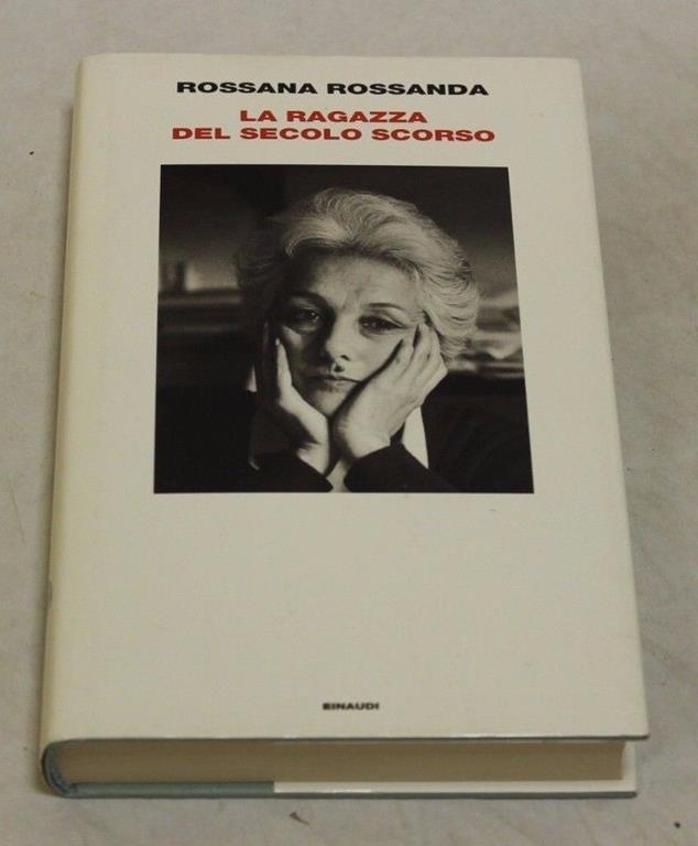 Rossana Rossanda La Ragazza Del Secolo Scorso Libro Usato Einaudi Ibs