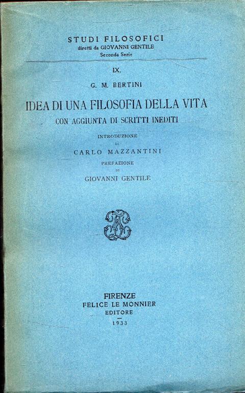 Idea Di Una Filosofia Della Vita Con Aggiunta Di Scritti Inediti G M Bertini Libro Usato Le Monnier Ibs