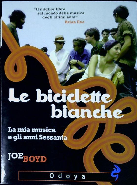 le biciclette bianche la mia musica e gli anni sessant