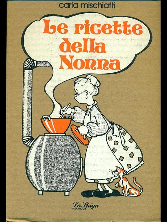 Le Ricette Della Nonna Carla Mischiatti Libro Usato La Spiga Meravigli Ibs