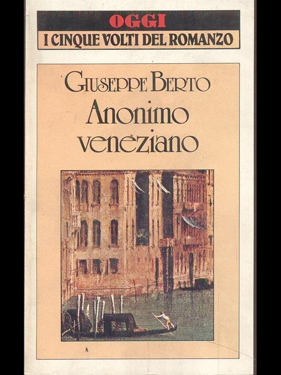 Anonimo Veneziano Giuseppe Berto Libro Usato Oggi I Cinque Volti Del Romanzo Ibs