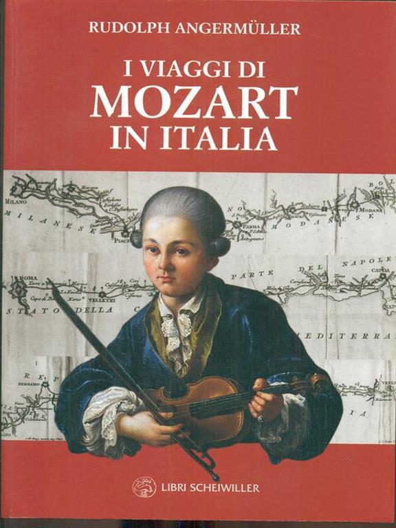 I Viaggi Di Mozart In Italia Rudolph Angermuller Genevieve Geffray Libro Usato Libri Scheiwiller Varia Ibs