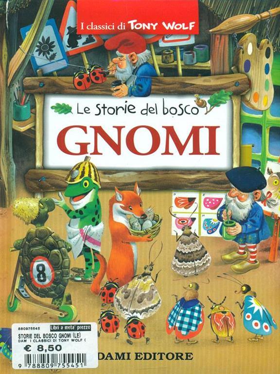 Le storie del bosco Gnomi - Tony Wolf - Libro Usato - Dami Editore - Le