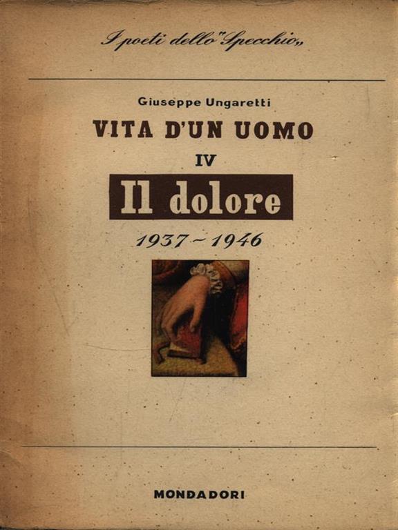Vita d'un uomo IV - Il dolore - Giuseppe Ungaretti - Libro Usato -  Mondadori - Lo specchio | IBS