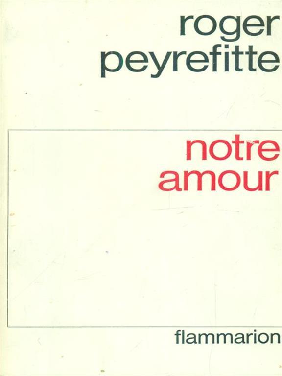 Notre Amour Roger Peyrefitte Libro Usato Flammarion Ibs