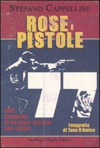 Rose e pistole - Stefano Cappellini - Libro - Sperling & Kupfer - Le radici  del presente | IBS