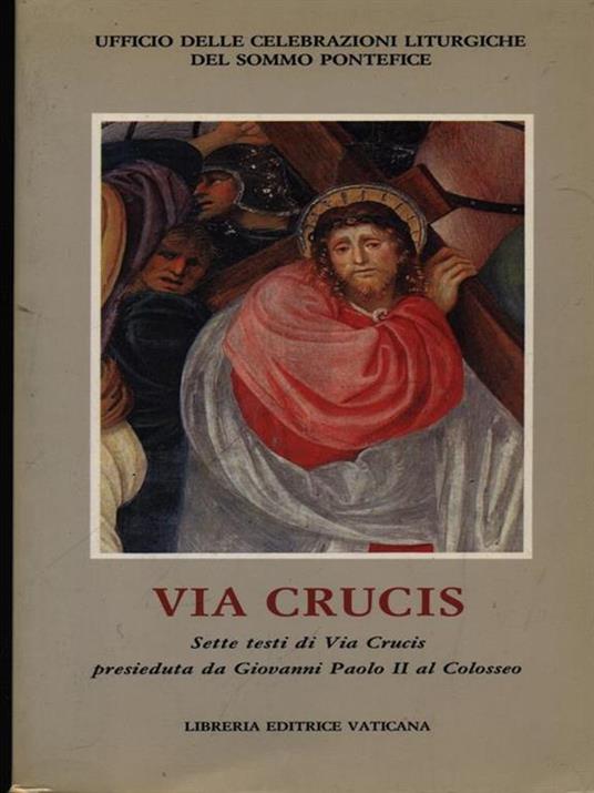 Via crucis. Sette testi di via crucis (1986, 1988, 1990, 1991, 1992