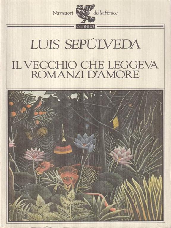 Il vecchio che leggeva romanzi d'amore Luis Sepúlveda Libro Guanda Narratori della