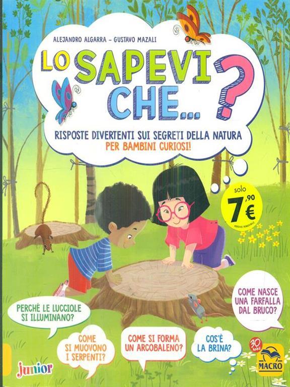 Lo Sapevi Che Risposte Divertenti Sui Segreti Della Natura Per Bambini Curiosi Alejandro Algarra Gustavo Mazali Libro Macro Junior Ibs